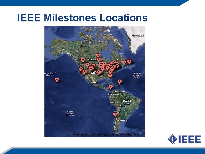 IEEE Milestones Locations Some of these symbols represent multiple Milestones 