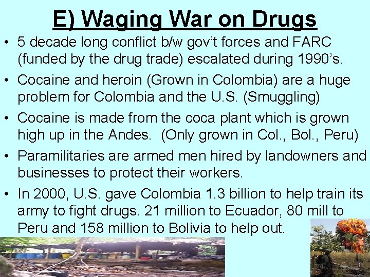 E) Waging War on Drugs • 5 decade long conflict b/w gov’t forces and