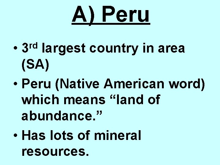 A) Peru • rd 3 largest country in area (SA) • Peru (Native American