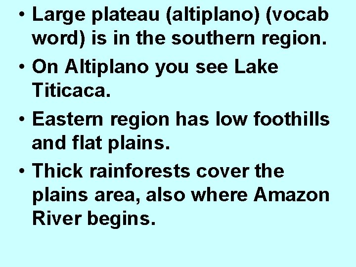  • Large plateau (altiplano) (vocab word) is in the southern region. • On