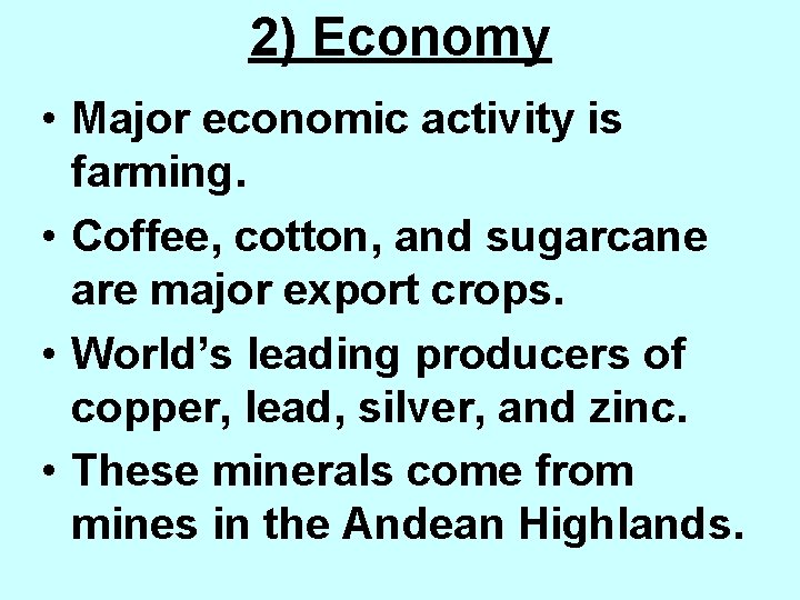 2) Economy • Major economic activity is farming. • Coffee, cotton, and sugarcane are
