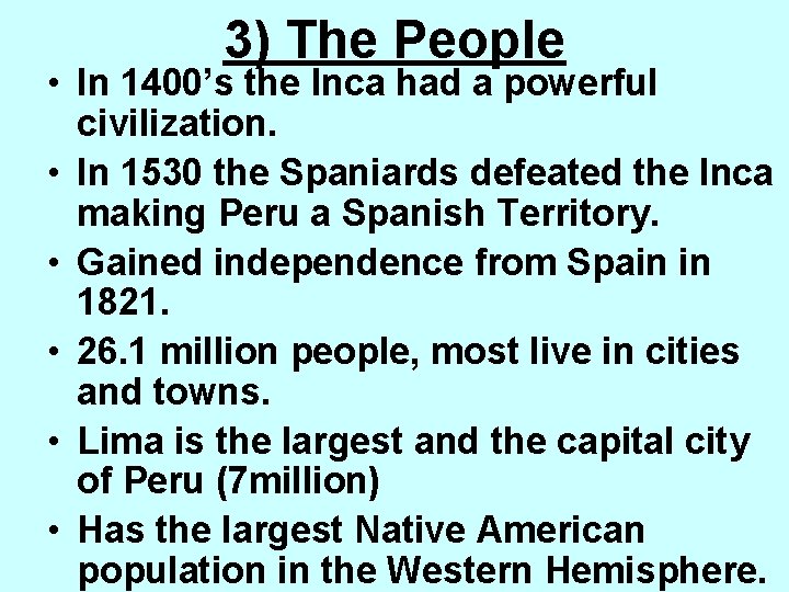 3) The People • In 1400’s the Inca had a powerful civilization. • In