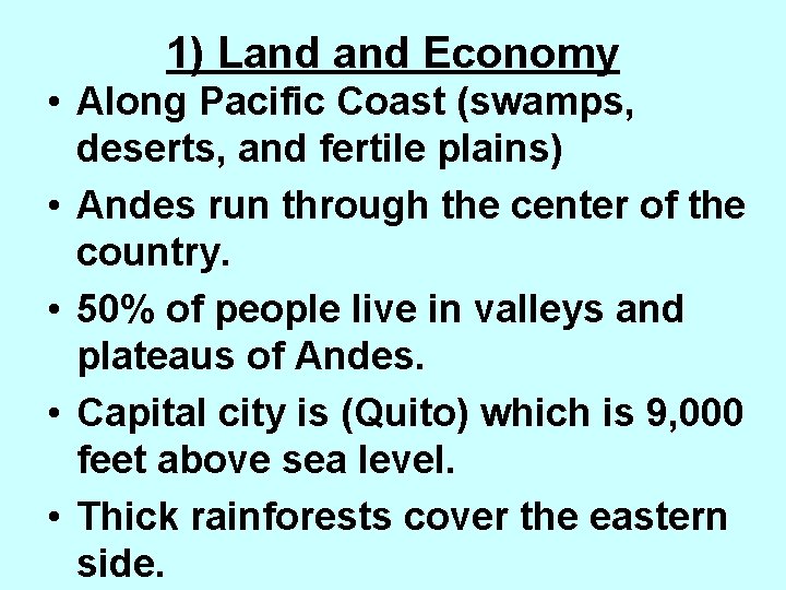 1) Land Economy • Along Pacific Coast (swamps, deserts, and fertile plains) • Andes