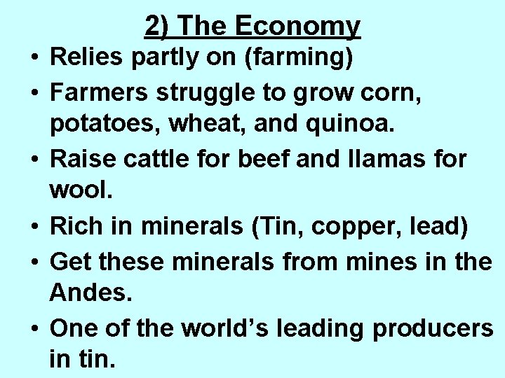 2) The Economy • Relies partly on (farming) • Farmers struggle to grow corn,