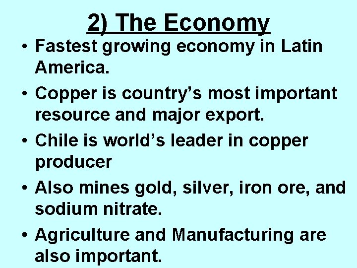 2) The Economy • Fastest growing economy in Latin America. • Copper is country’s