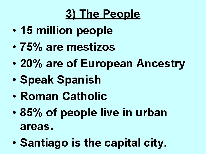  • • 3) The People 15 million people 75% are mestizos 20% are