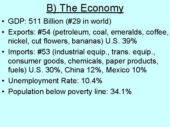 B) The Economy • GDP: 511 Billion (#29 in world) • Exports: #54 (petroleum,