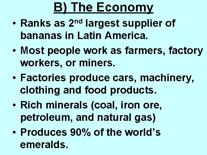 B) The Economy • Ranks as 2 nd largest supplier of bananas in Latin