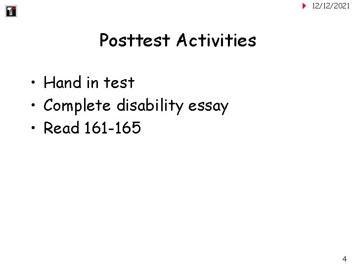 12/12/2021 Posttest Activities • Hand in test • Complete disability essay • Read 161