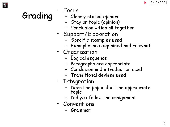 12/12/2021 Grading • Focus – Clearly stated opinion – Stay on topic (opinion) –