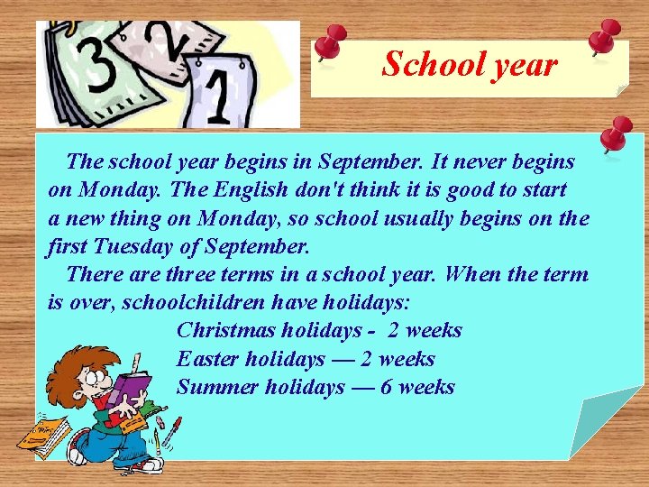 School year The school year begins in September. It never begins on Monday. The