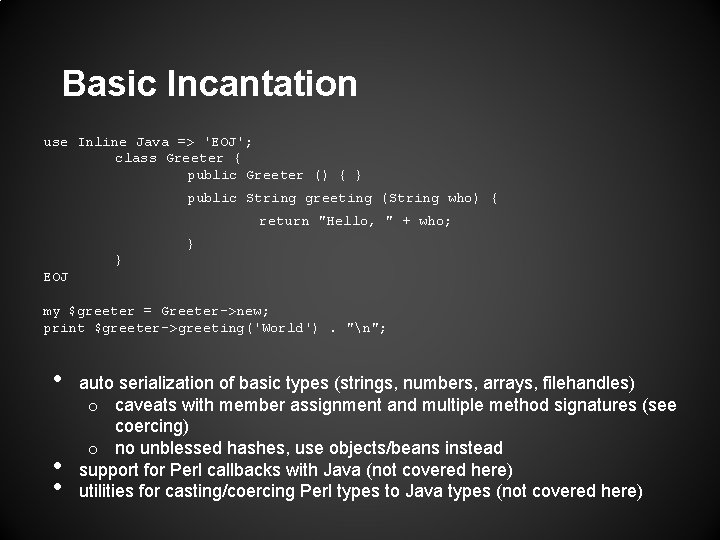 Basic Incantation use Inline Java => 'EOJ'; class Greeter { public Greeter () { Basic Incantation use Inline Java => 'EOJ'; class Greeter { public Greeter () {