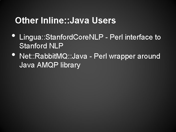 Other Inline: : Java Users • • Lingua: : Stanford. Core. NLP - Perl Other Inline: : Java Users • • Lingua: : Stanford. Core. NLP - Perl