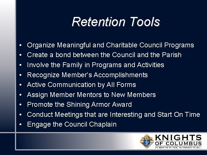 Retention Tools • • • Organize Meaningful and Charitable Council Programs Create a bond