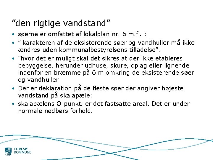 ”den rigtige vandstand” • søerne er omfattet af lokalplan nr. 6 m. fl. :