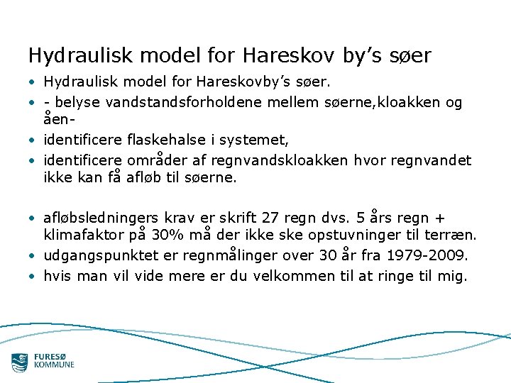 Hydraulisk model for Hareskov by’s søer • Hydraulisk model for Hareskovby’s søer. • -