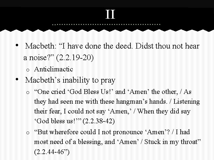 II • ¨Macbeth: “I have done the deed. Didst thou not hear a noise?