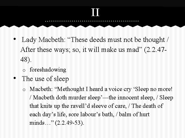 II • ¨Lady Macbeth: “These deeds must not be thought / After these ways;