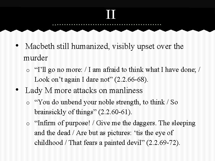 II • ¨Macbeth still humanized, visibly upset over the murder o “I’ll go no