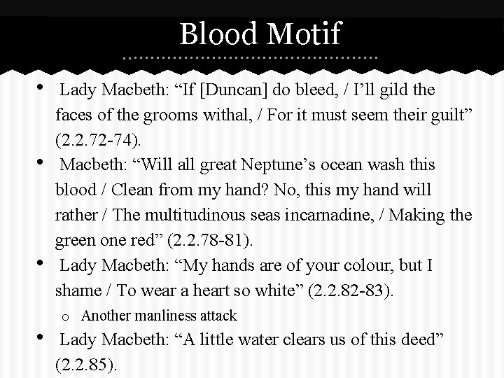 Blood Motif • • ¨Lady Macbeth: “If [Duncan] do bleed, / I’ll gild the