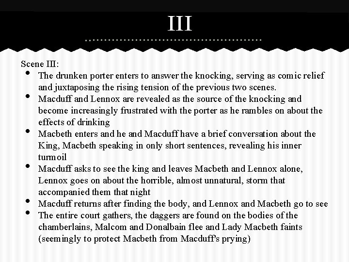 III Scene III: The drunken porter enters to answer the knocking, serving as comic