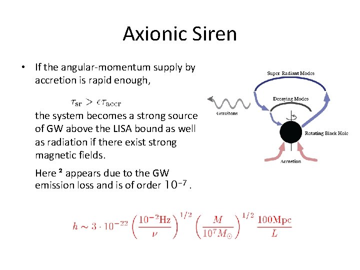 Axionic Siren • If the angular-momentum supply by accretion is rapid enough, the system