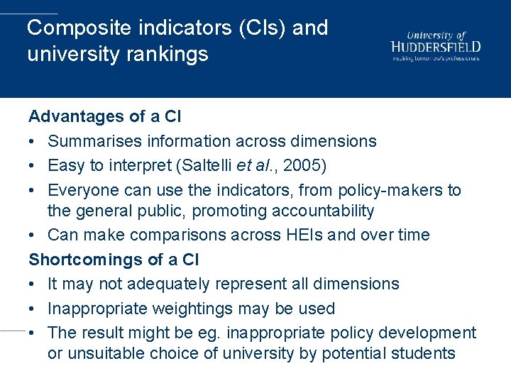 Composite indicators (CIs) and university rankings Advantages of a CI • Summarises information across