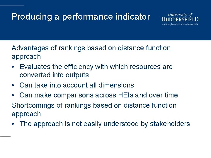 Producing a performance indicator Advantages of rankings based on distance function approach • Evaluates