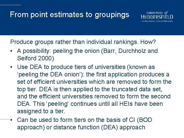 From point estimates to groupings Produce groups rather than individual rankings. How? • A