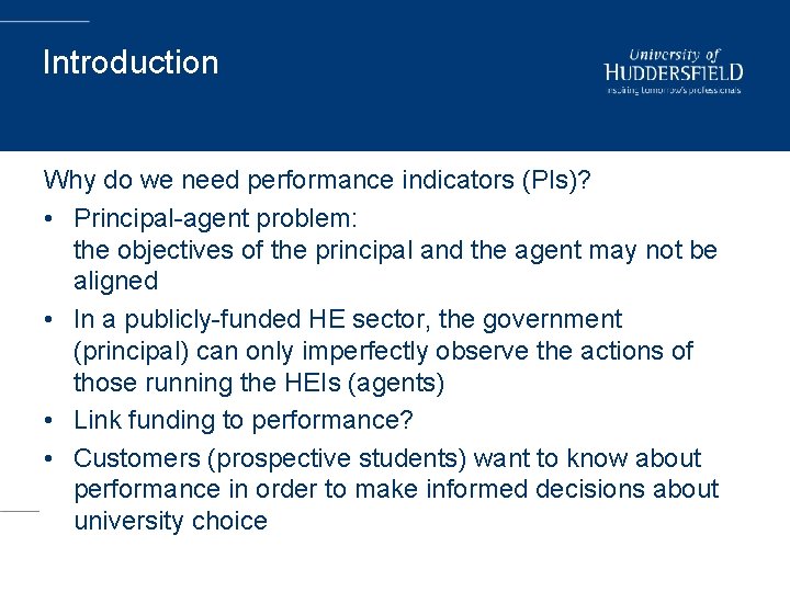 Introduction Why do we need performance indicators (PIs)? • Principal-agent problem: the objectives of