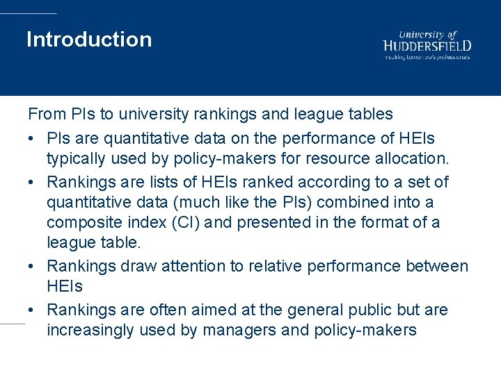 Introduction From PIs to university rankings and league tables • PIs are quantitative data