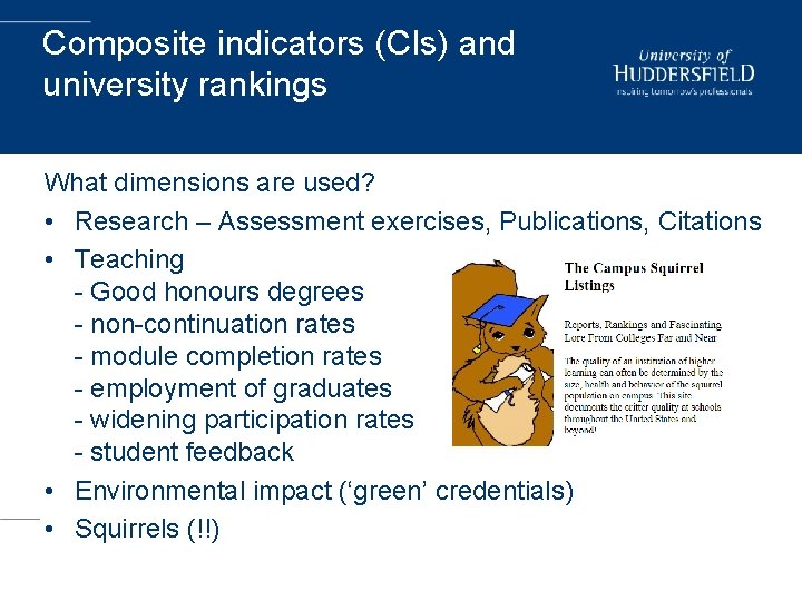 Composite indicators (CIs) and university rankings What dimensions are used? • Research – Assessment