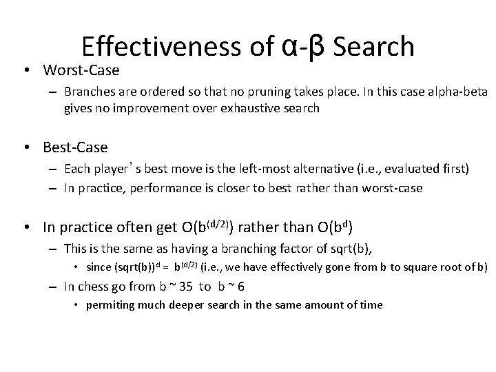 Effectiveness of α-β Search • Worst-Case – Branches are ordered so that no pruning