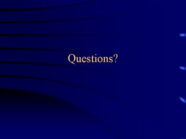 Questions? 