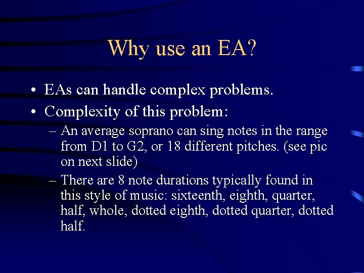 Why use an EA? • EAs can handle complex problems. • Complexity of this