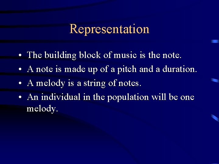 Representation • • The building block of music is the note. A note is