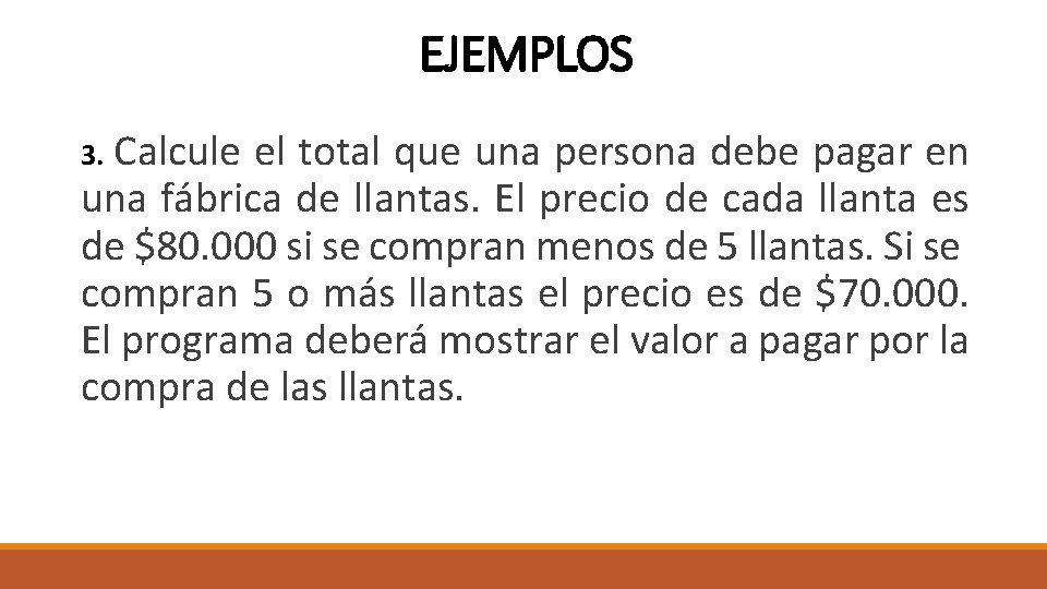 EJEMPLOS Calcule el total que una persona debe pagar en una fábrica de llantas.