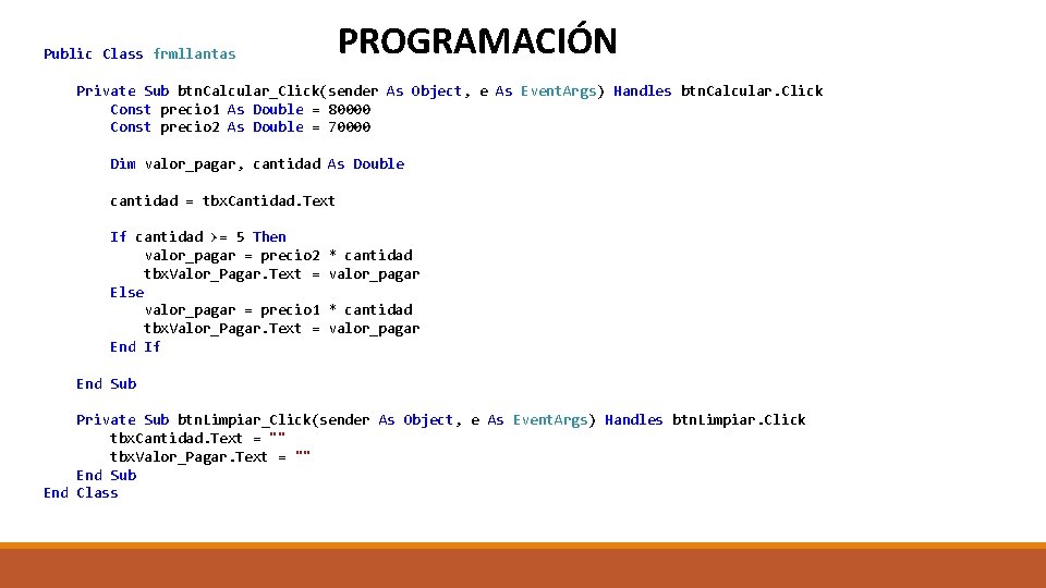 PROGRAMACIÓN Public Class frmllantas Private Sub btn. Calcular_Click(sender As Object, e As Event. Args)