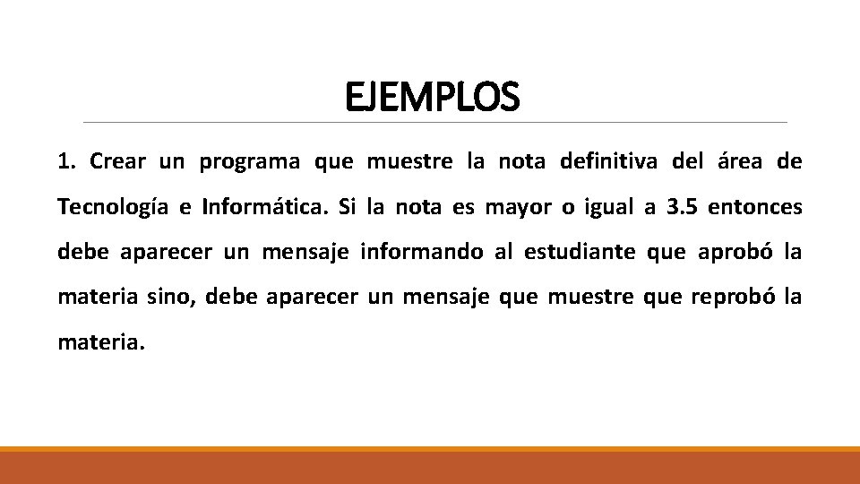 EJEMPLOS 1. Crear un programa que muestre la nota definitiva del área de Tecnología
