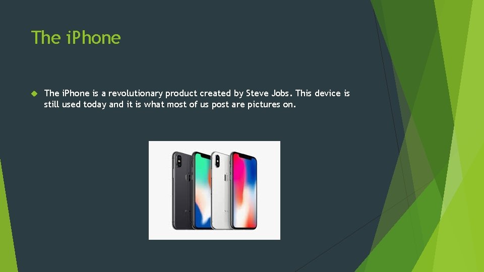 The i. Phone is a revolutionary product created by Steve Jobs. This device is