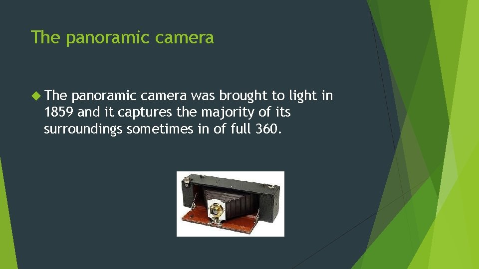 The panoramic camera was brought to light in 1859 and it captures the majority