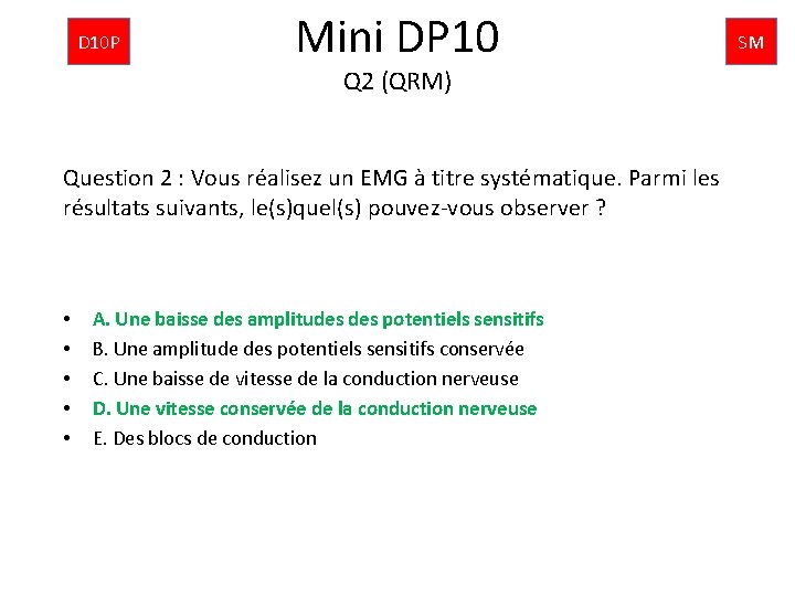 D 10 P Mini DP 10 Q 2 (QRM) Question 2 : Vous réalisez