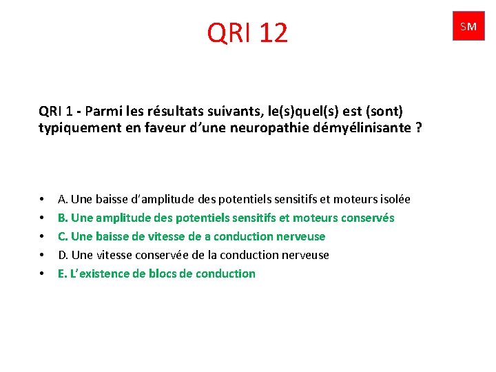 QRI 12 QRI 1 - Parmi les résultats suivants, le(s)quel(s) est (sont) typiquement en
