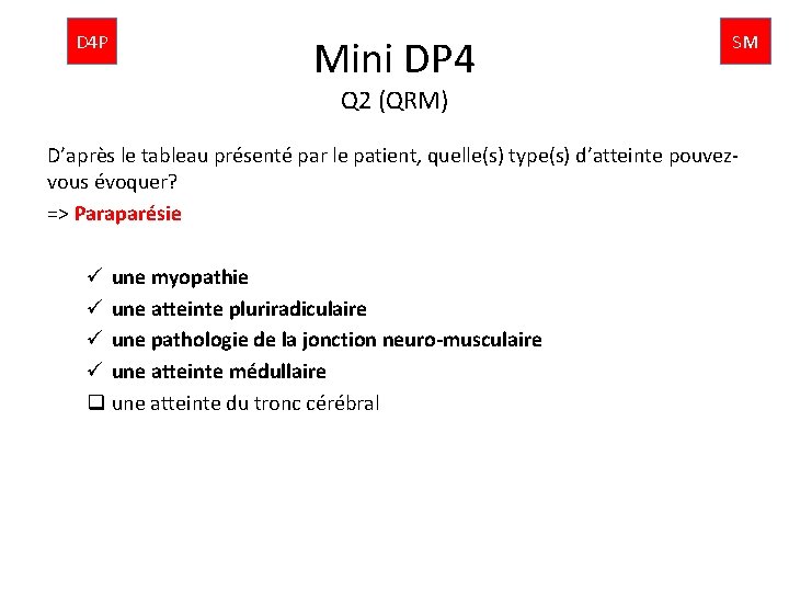 D 4 P Mini DP 4 SM Q 2 (QRM) D’après le tableau présenté