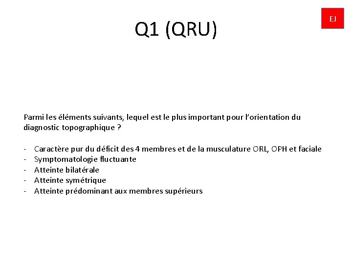 Q 1 (QRU) Parmi les éléments suivants, lequel est le plus important pour l’orientation