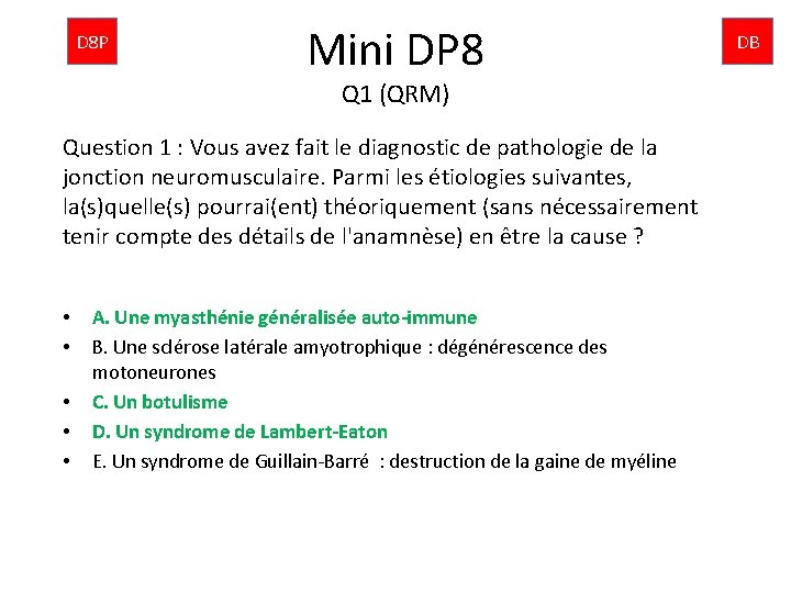 D 8 P Mini DP 8 Q 1 (QRM) Question 1 : Vous avez