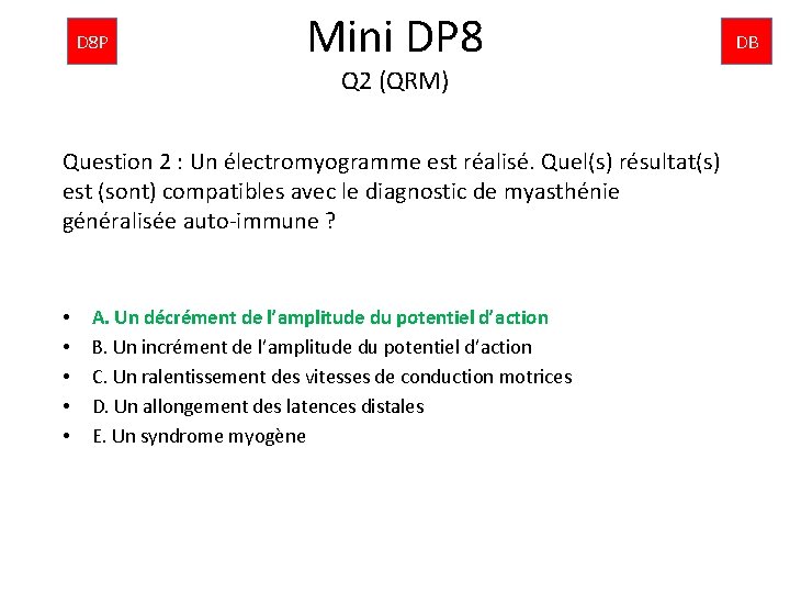 D 8 P Mini DP 8 Q 2 (QRM) Question 2 : Un électromyogramme