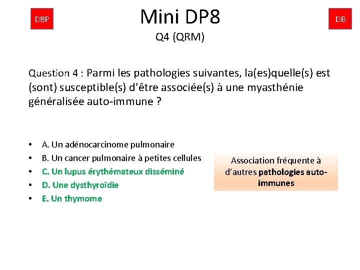 D 8 P Mini DP 8 DB Q 4 (QRM) Question 4 : Parmi