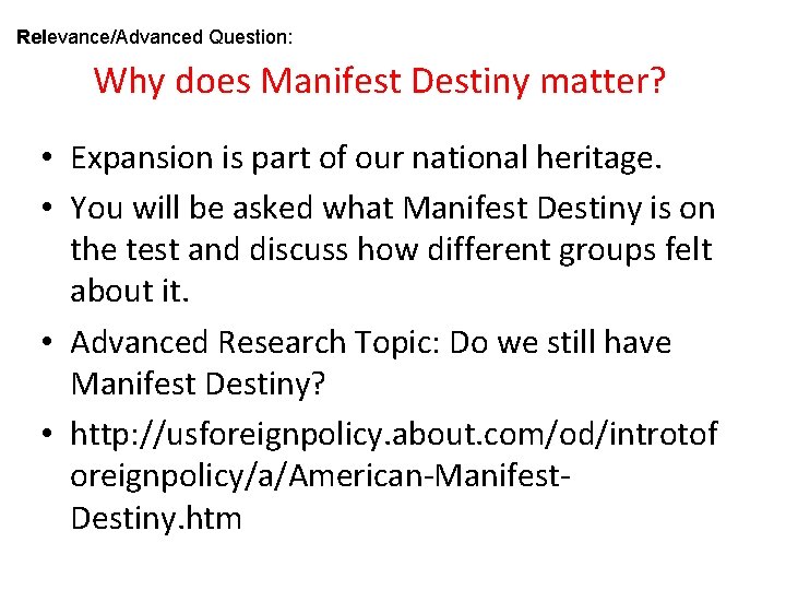 Relevance/Advanced Question: Why does Manifest Destiny matter? • Expansion is part of our national