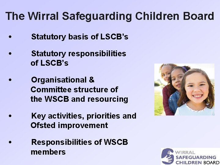 The Wirral Safeguarding Children Board • Statutory basis of LSCB’s • Statutory responsibilities of